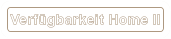 Verfgbarkeit Home II