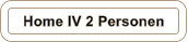 Home IV 2 Personen