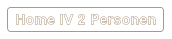 Home IV 2 Personen